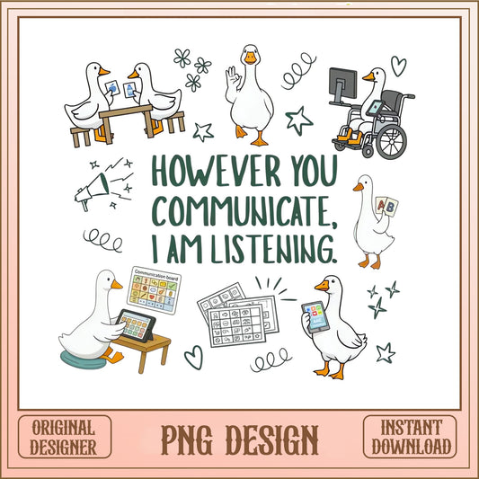However You Communicate I Am Listening PNG, Goose SLP PNG, Speech Therapy PNG