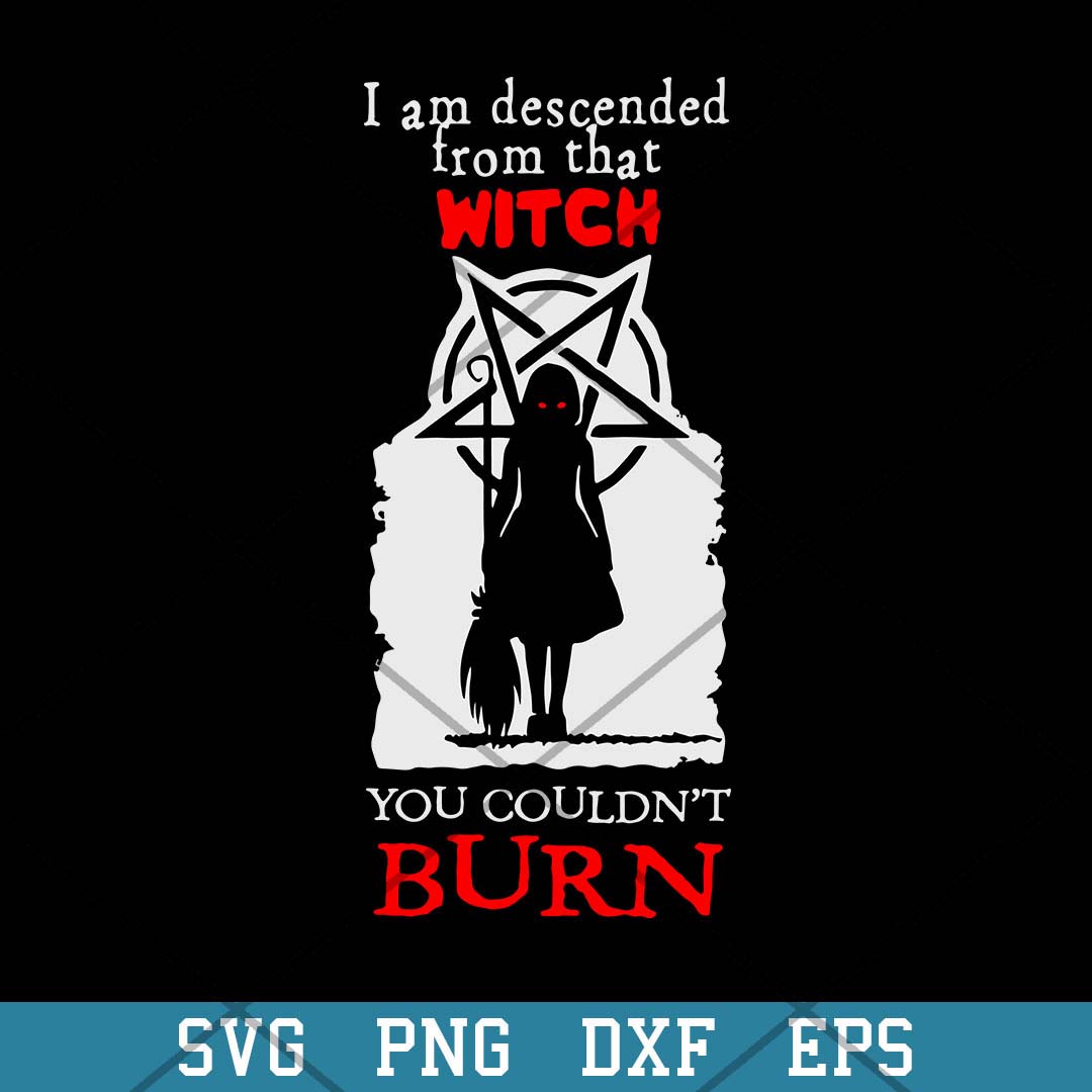 I Am Descended From That Witch Svg, Halloween Svg-Svgfilesforcricut