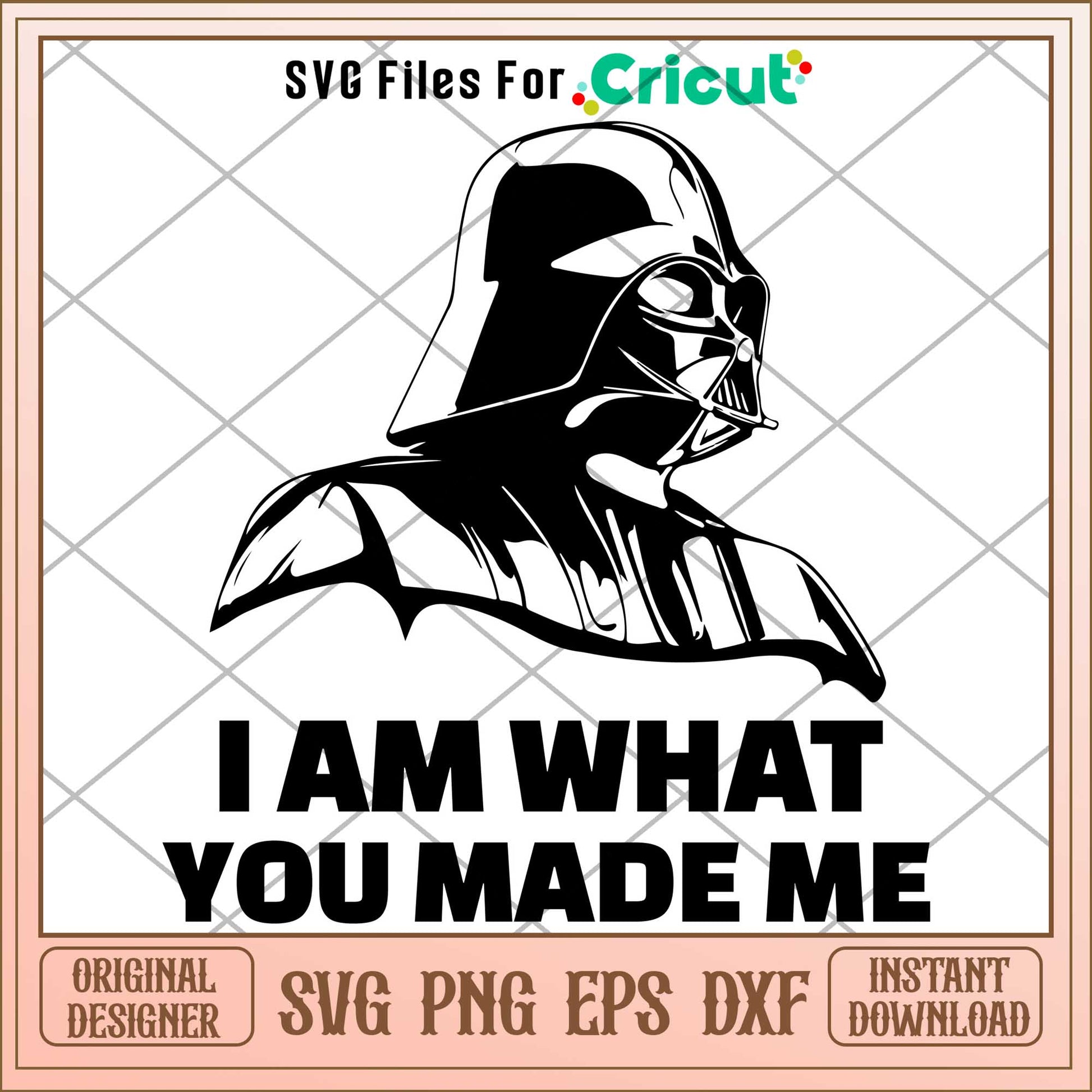 I Am What You Made Me  Darth Vader Svg, The Mandalorian  svg, digital download