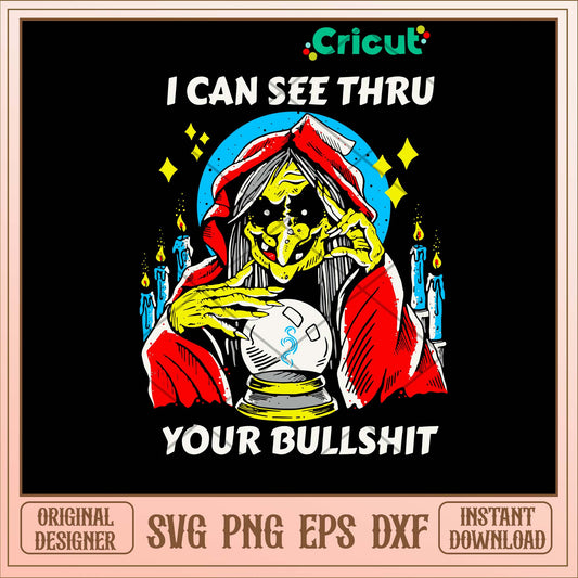 I Can See Thru Your Bullshit Svg