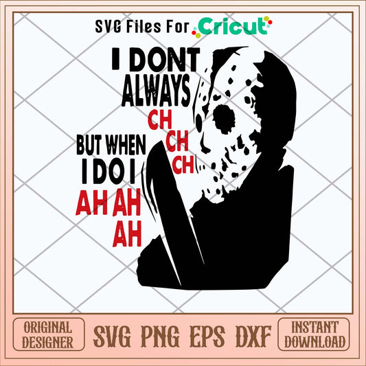 I Don_t Always Ch Ch Ch But When I Do I Ah Ah Ah Svg