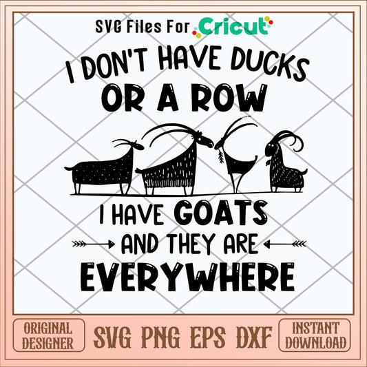 I Don_t Have Duck Or A Row I Have Goats Ang They Are Everywhere Svg