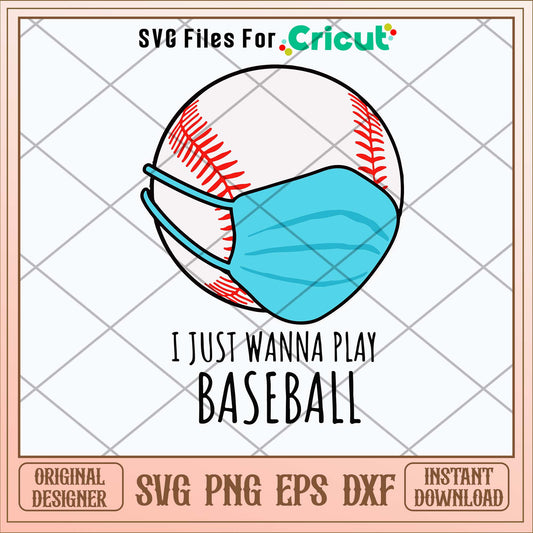 I Just Wanna Play Baseball Svg