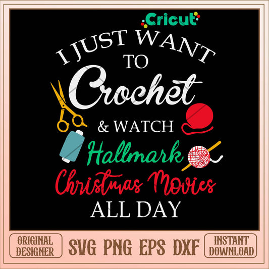 I Just Want To Crochet _ Watch Hallmark Christmas Movies All Day Svg