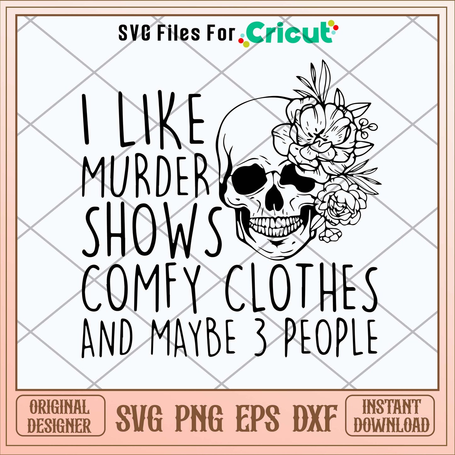 I Like Murder Shows Comfy Clothes And Maybe 3 People Svg
