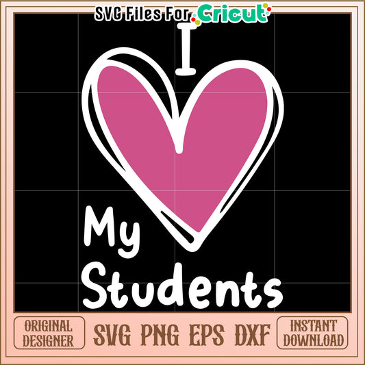 I Love My Students SVG Design