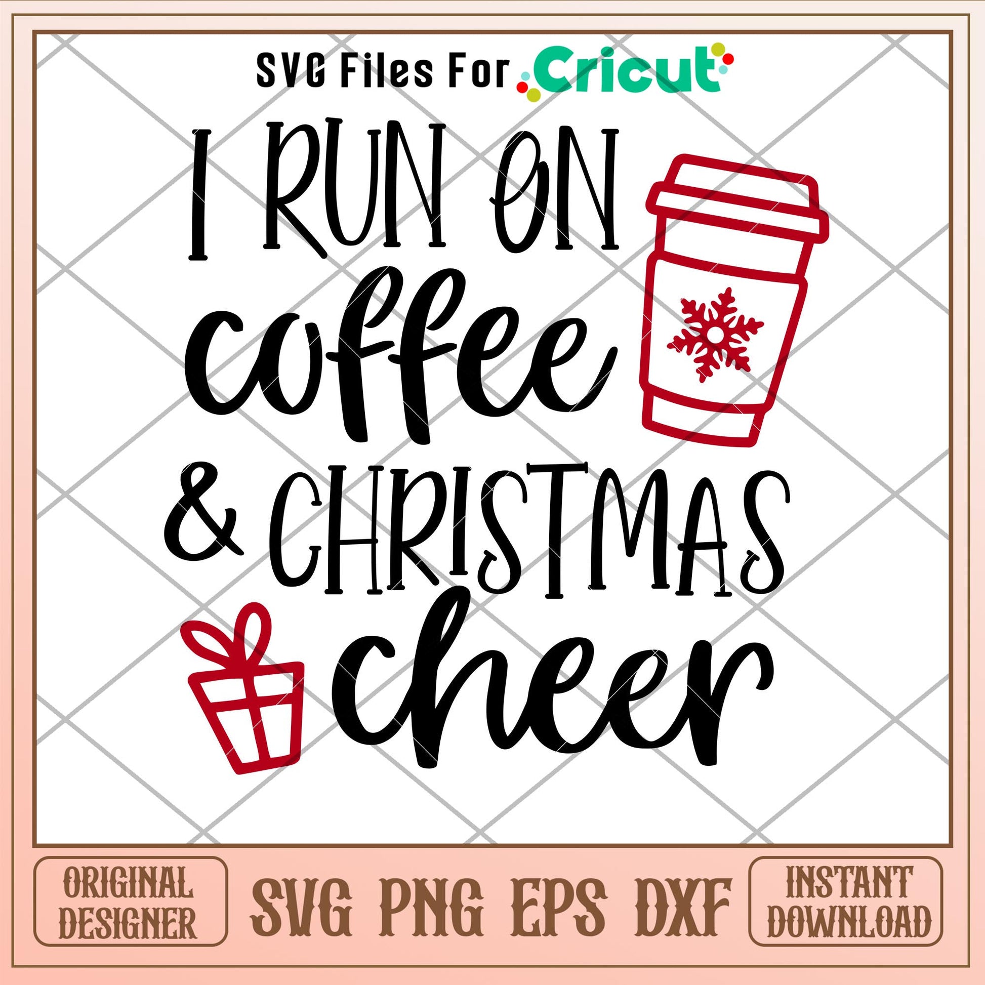 I Run On Coffee And Christmas Cheer, I Run On Coffee And Christmas Cheer Svg