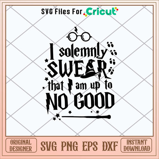 I Solemnly Swear That I Am Up To No Good  Svg