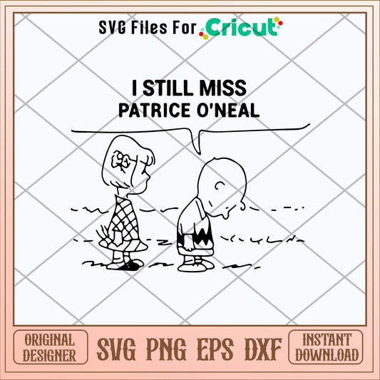 I Still Miss Patrice Oneal Svg