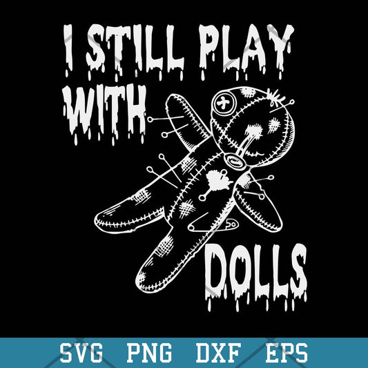I Still Play With Dolls Halloween Svg, Halloween Svg-Svgfilesforcricut