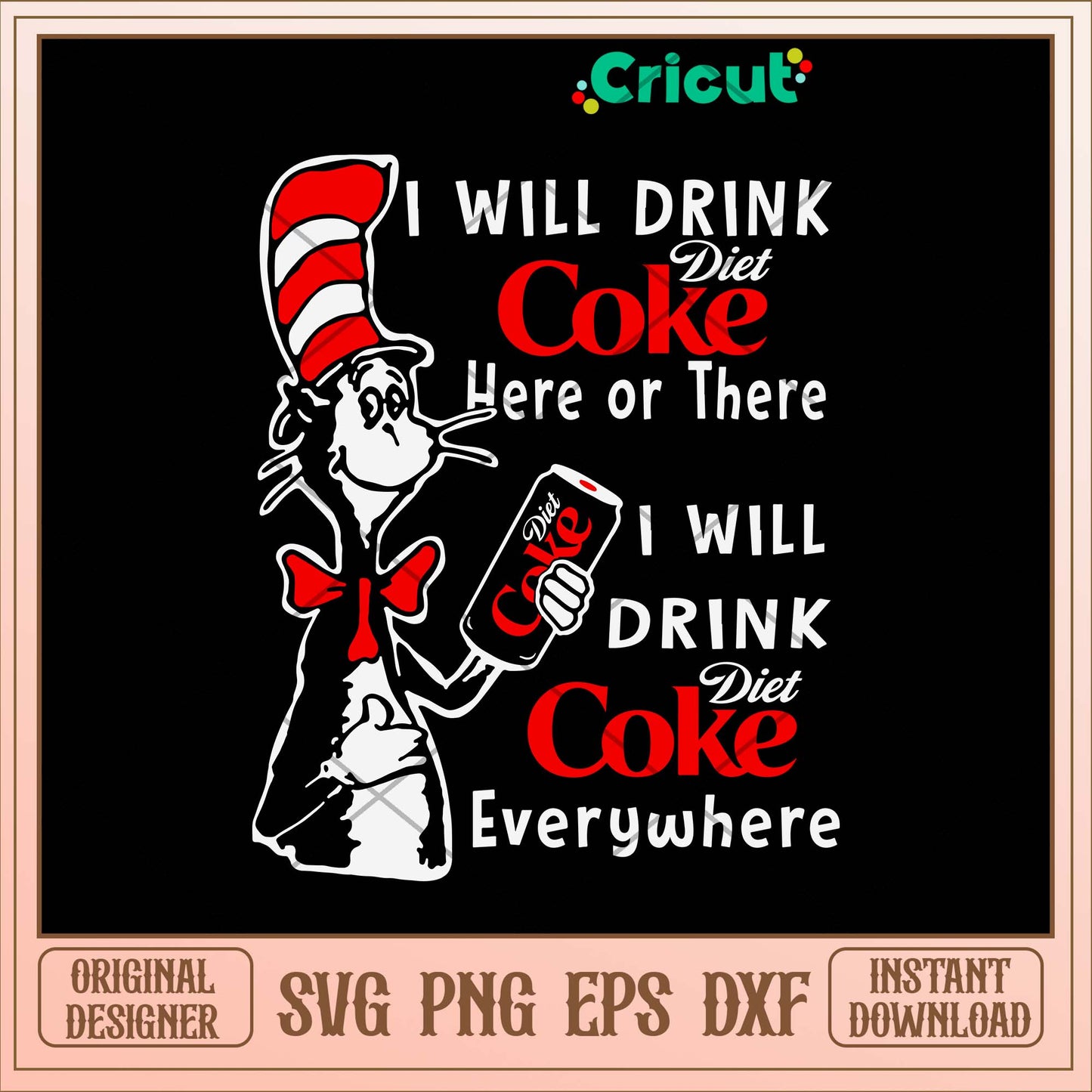 I Will Drink Diet Coke Or There I Will Drink Diet Coke Everwhere Svg