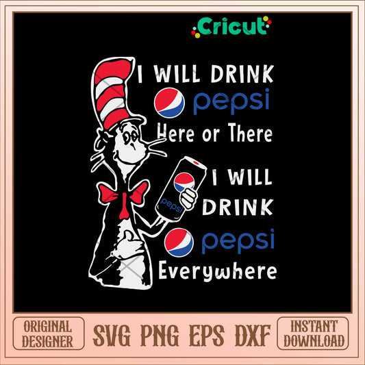 I Will Drink Pepsi Here Or There I Will Drink Pepsi Everywhere Svg