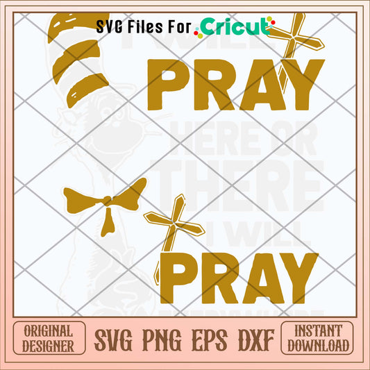 I Will Pray Here Or There I Will Pray Everywhere Svg