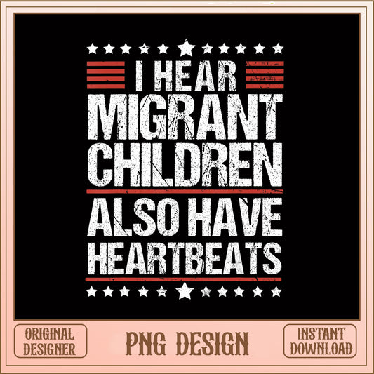I Hear Migrant Children Also Have Heartbeats PNG, Political PNG, Activist PNG