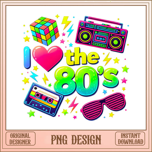 I Love The 80s PNG, Retro 80s Sublimation Design, 80s PNG