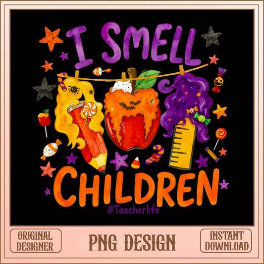 I Smell Children Halloween Teacher PNG, Teacher Life PNG, Funny Halloween PNG