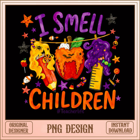 I Smell Children Halloween Teacher PNG, Teacher Life PNG, Halloween PNG