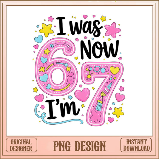 I Was 6 Now I'm 7 Birthday PNG, 7th Birthday PNG, Kids Birthday PNG