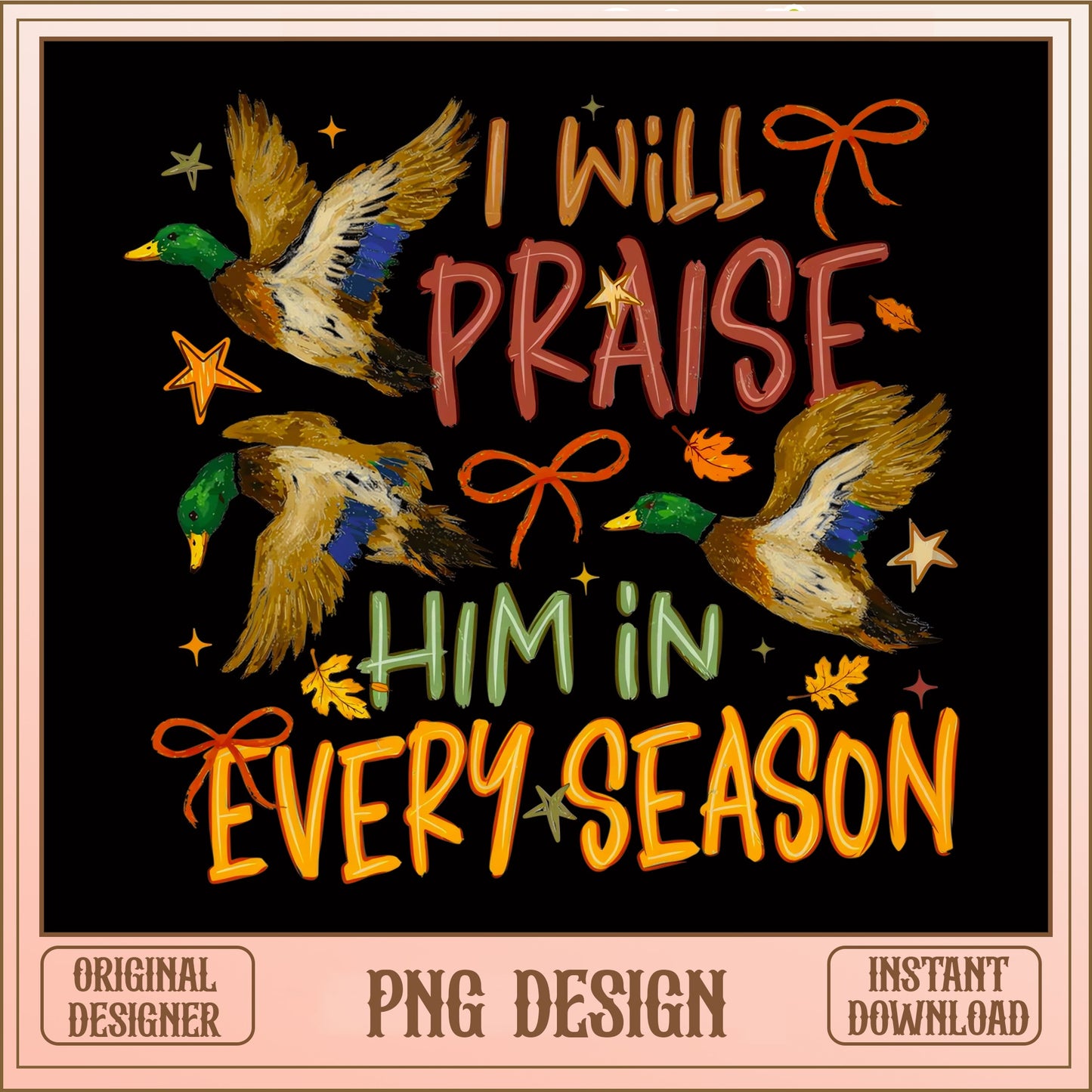 I Will Praise Him In Every Season PNG, Duck Hunting PNG, Christian PNG