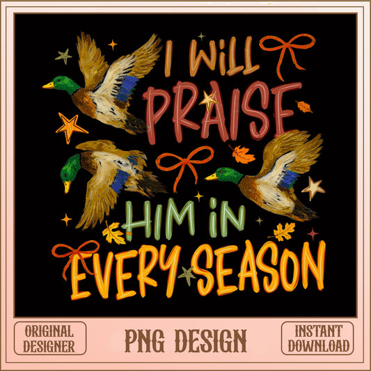 I Will Praise Him In Every Season PNG, Duck Hunting PNG, Christian PNG