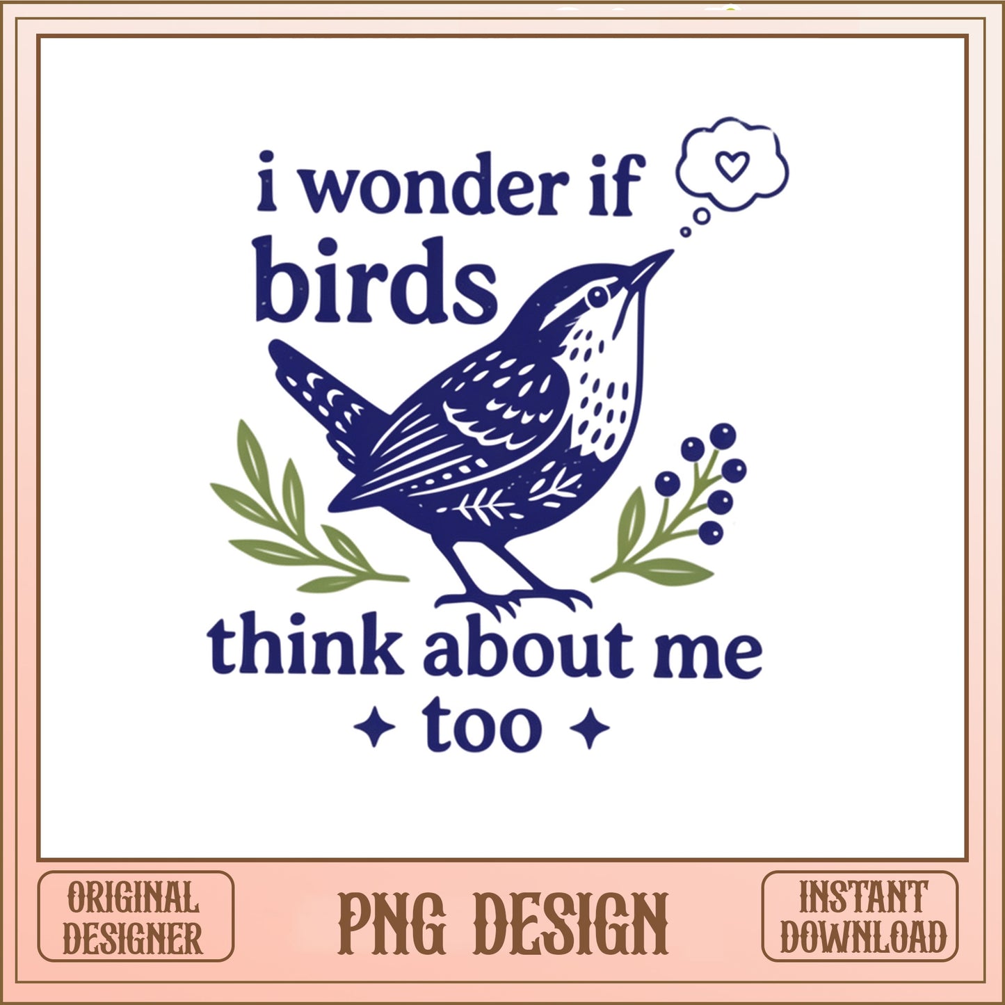 I Wonder If Birds Think About Me Too PNG, Funny Bird PNG, Cottagecore PNG