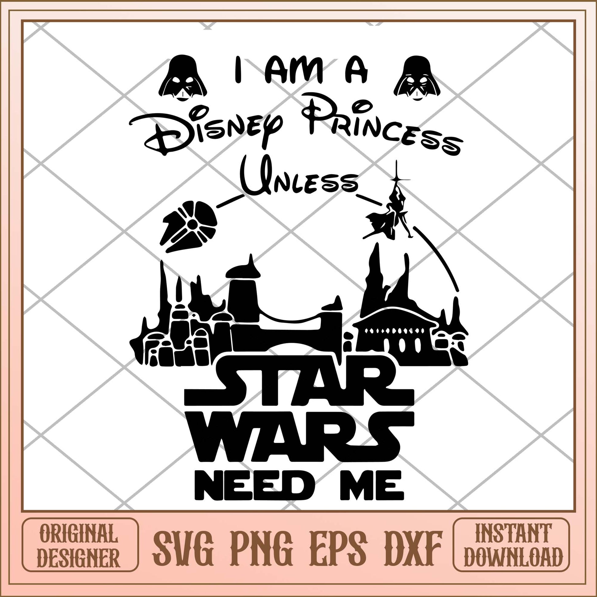 I am a Disney princess unless star war need me svg, Disney sar wars svg