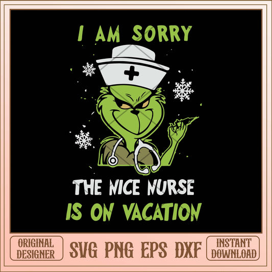 I am sorry nice Nurse is on vacation svg, Grinch quotes svg bundle