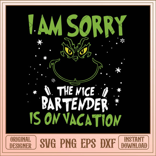 I am sorry the nice bartender is on vacation svg, Grinch quotes svg bundle