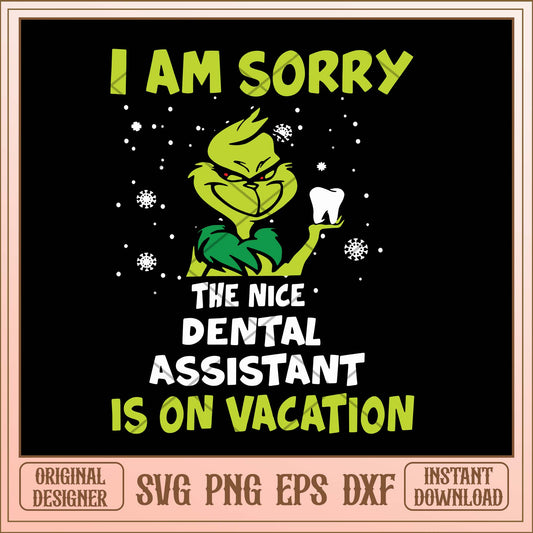 I am sorry the nice dental assistant is on vacation svg, Grinch quotes svg bundle