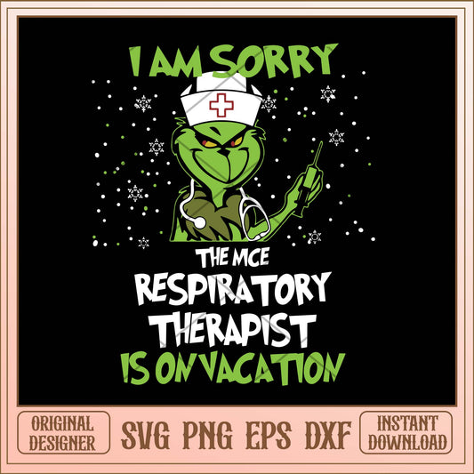 I am sorry the nice respiratory therapist is on vacation svg, Grinch quotes svg bundle