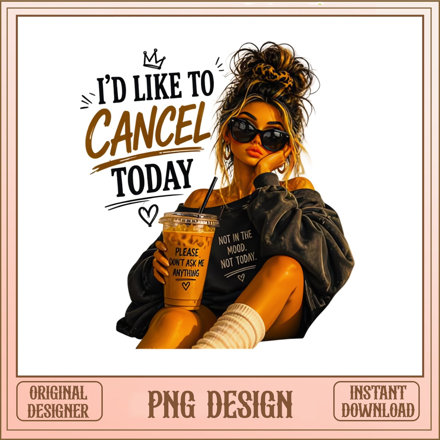 I'd Like To Cancel Today PNG, Messy Bun Girl PNG, Sarcastic PNG