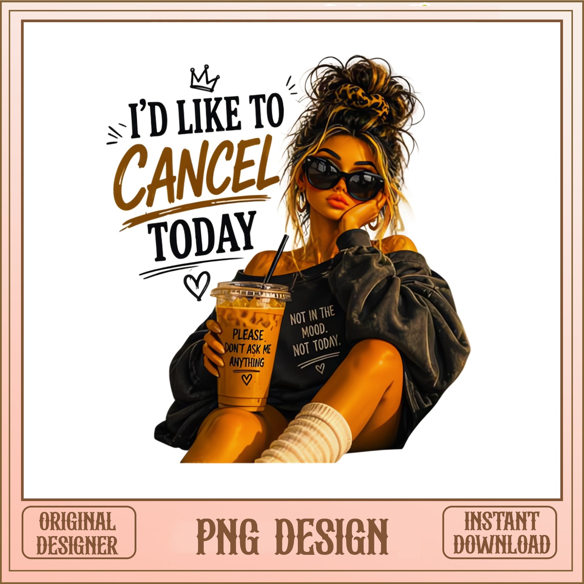 I'd Like To Cancel Today PNG, Messy Bun Girl PNG, Sarcastic PNG