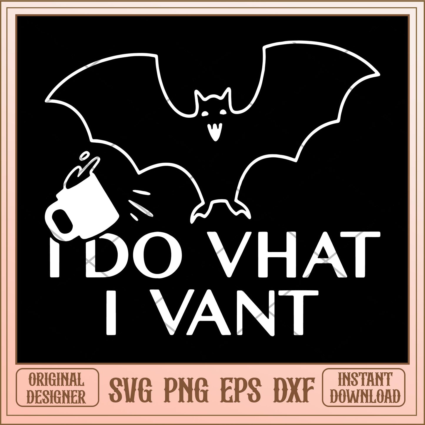 I do vhat i vant svg, halloween characters svg, digital download