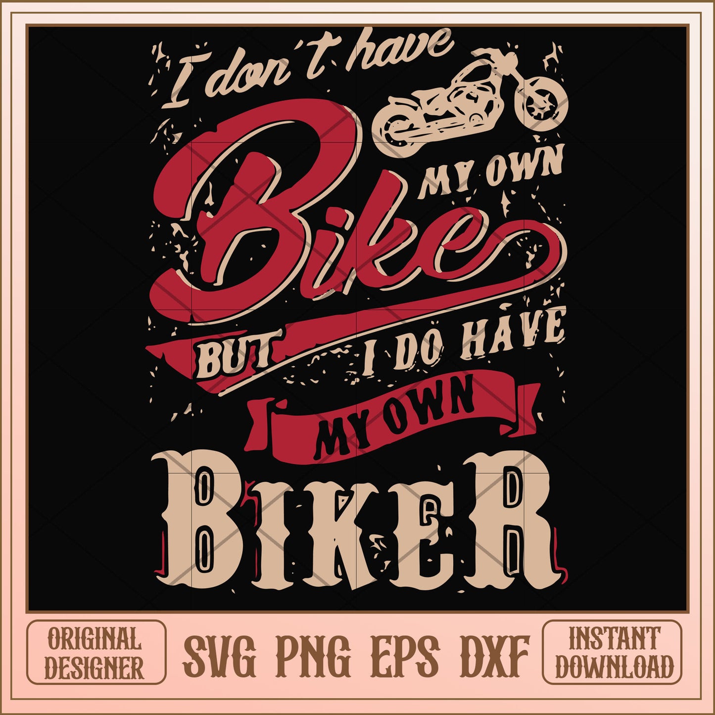 I don't have my own bikes but I do have my own biker svg, biker svg, funny svg