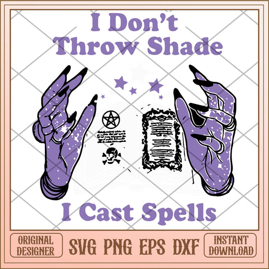 I dont throw shade i cast spells svg, halloween characters svg, digital download