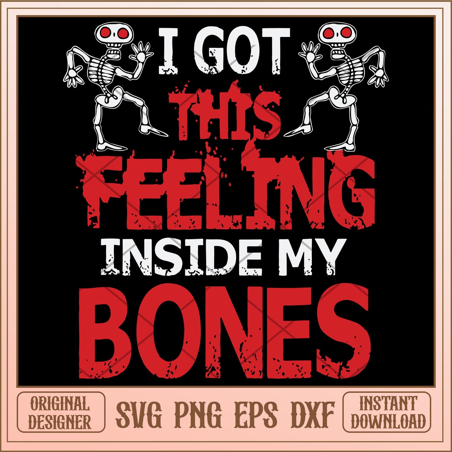 I got this feeling inside my bones  svg, halloween characters svg, digital download
