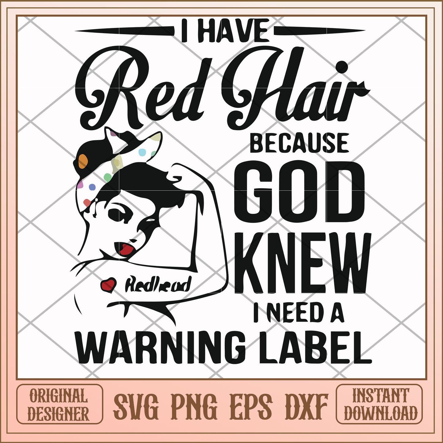 I have red hair because God knew I need a warning label, god svg, funny svg