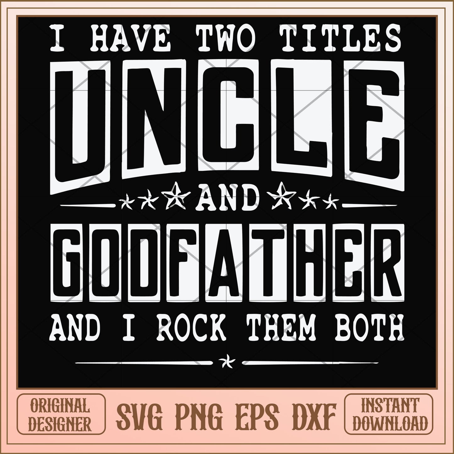 I have two titles uncle and godfather svg, uncle svg, funny svg