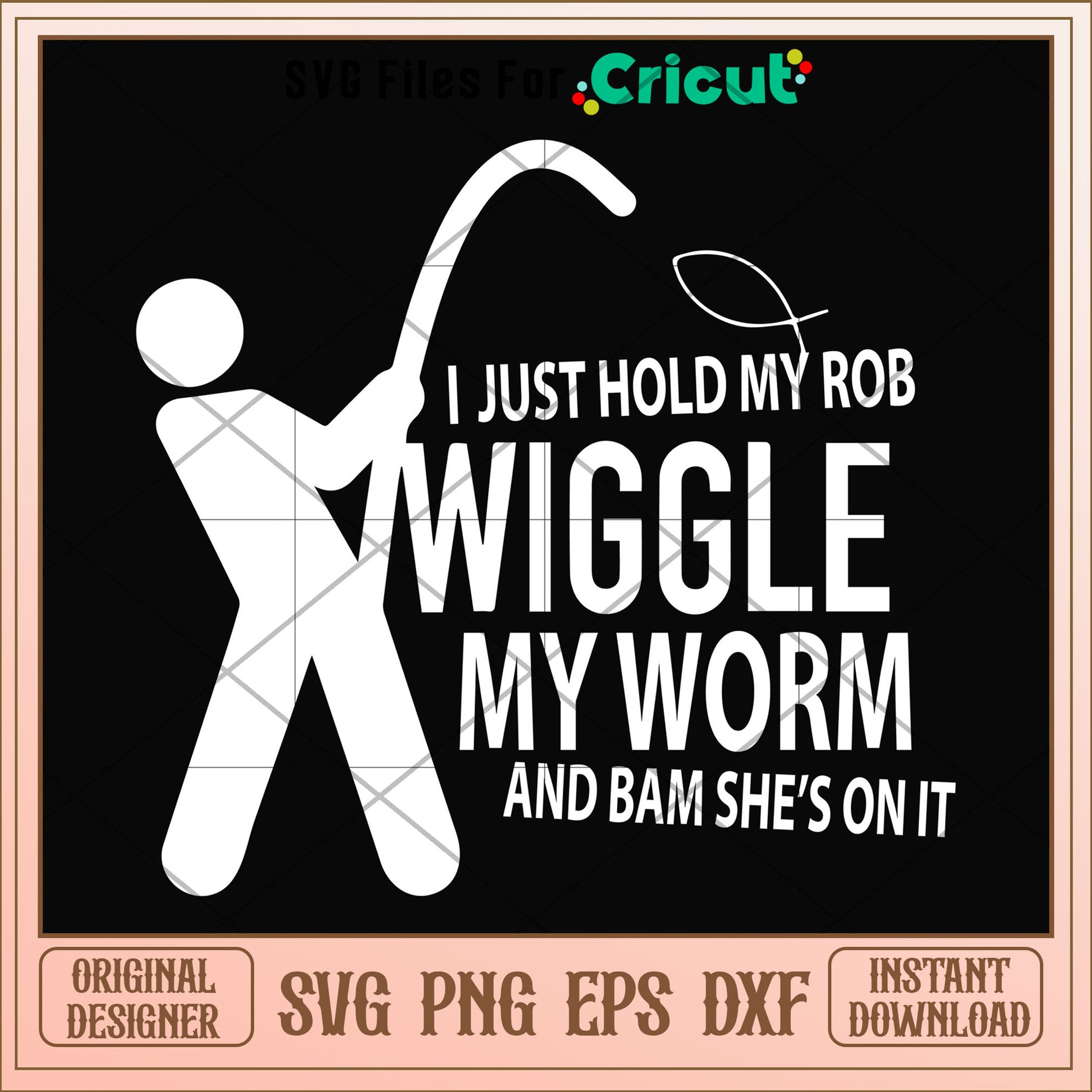 I just hold my rob wiggle my worm svg, wiggle svg, other svg