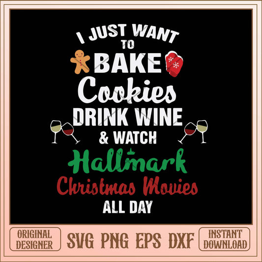 I just to bake cookies drink wine watch hallmark christmas movies all day svg, Christmas svg
