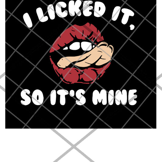 I licked it so it's mine lips svg, lips svg, funny svg
