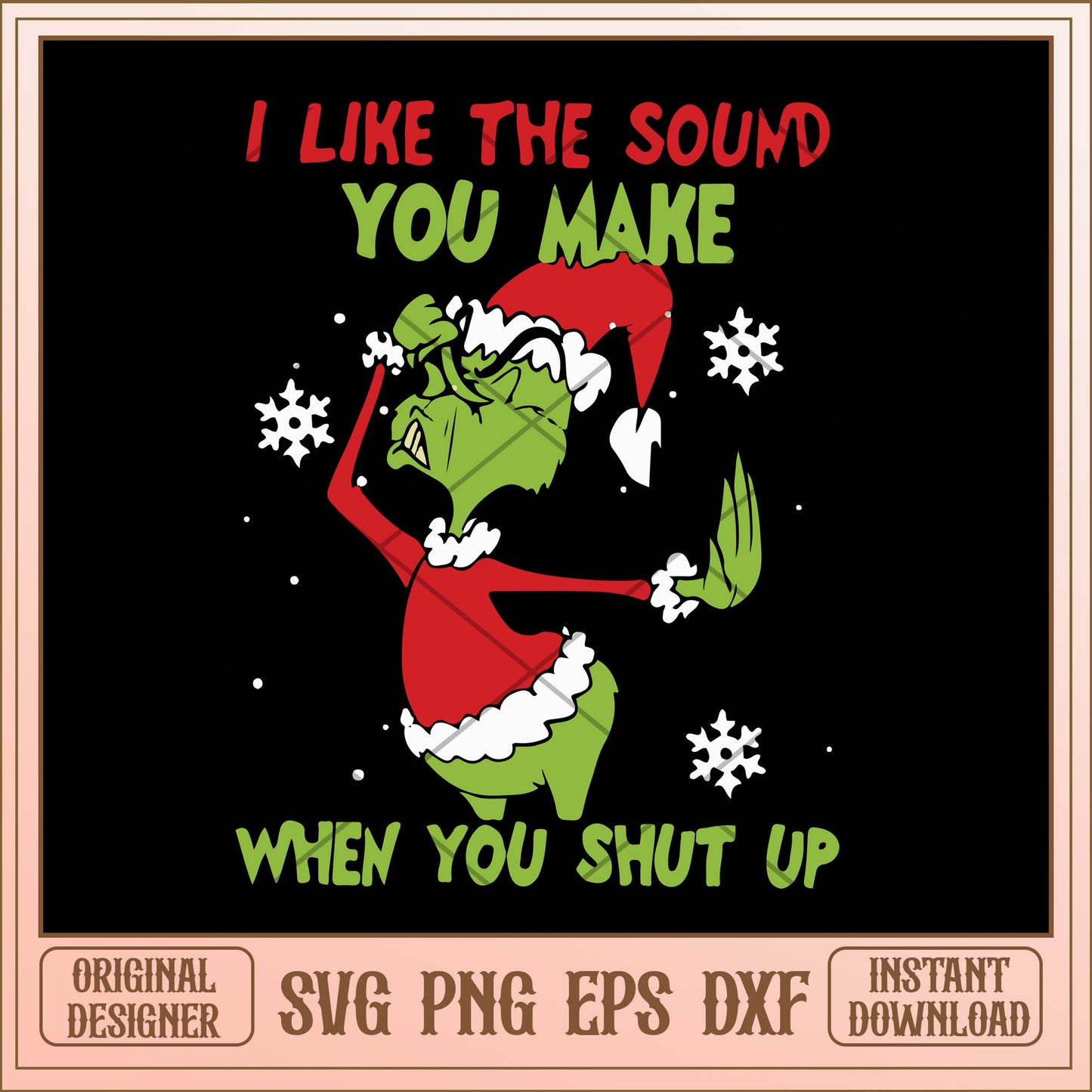 I like the sound you make when you shut up svg, Grinch quotes svg bundle