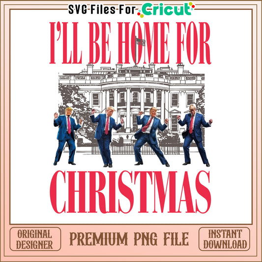 I'll Be Home For Christmas PNG, Fun Holiday Design for Crafting