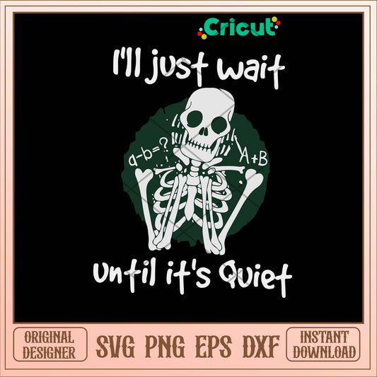 I_ll Just Wait Until It_s Quiet Svg 1
