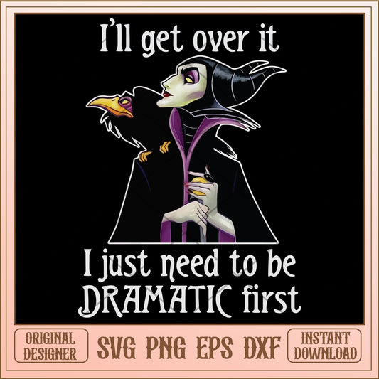 I'll get over it i just need to be dramatic first svg, Disney characters svg, digital download