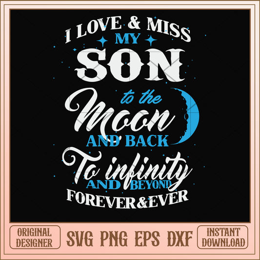 I love & miss my son to the moon svg, the moon svg, funny svg