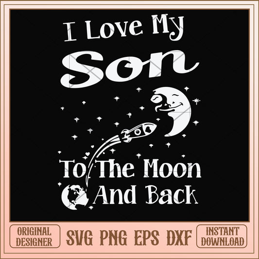 I love my son to the moon and back svg, moon svg, funny svg