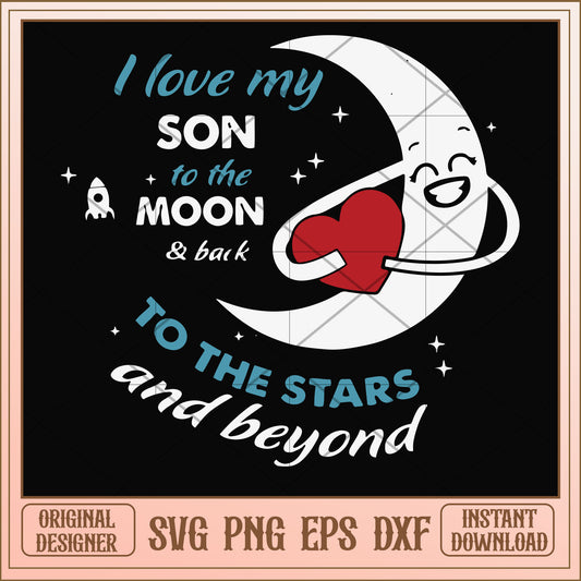 I love my son to the moon and back to the stars svg, moon svg, funny svg
