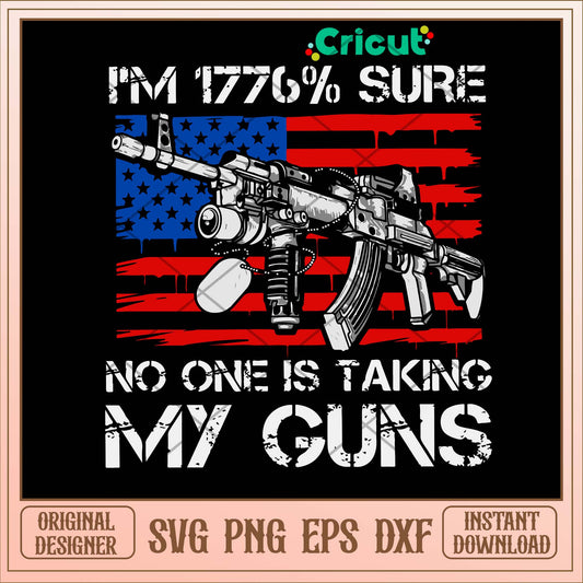 I_m 1776_ Sure No One Will Be Taking My Guns SVg