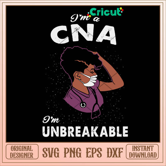 I’m A CNA I’m Unbreakable Svg